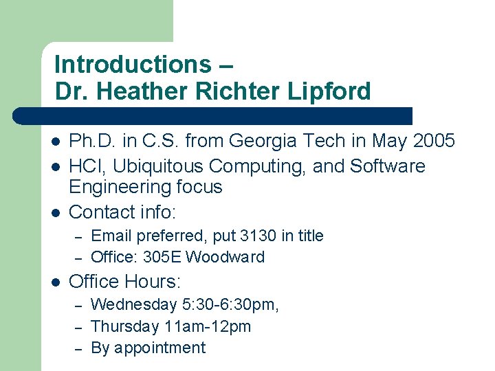 Introductions – Dr. Heather Richter Lipford l l l Ph. D. in C. S.