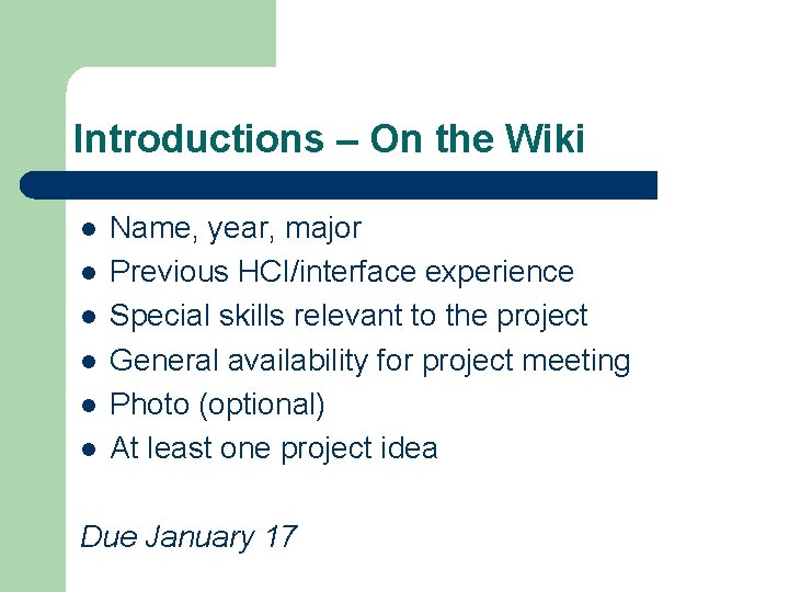 Introductions – On the Wiki l l l Name, year, major Previous HCI/interface experience