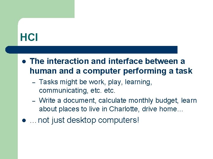 HCI l The interaction and interface between a human and a computer performing a