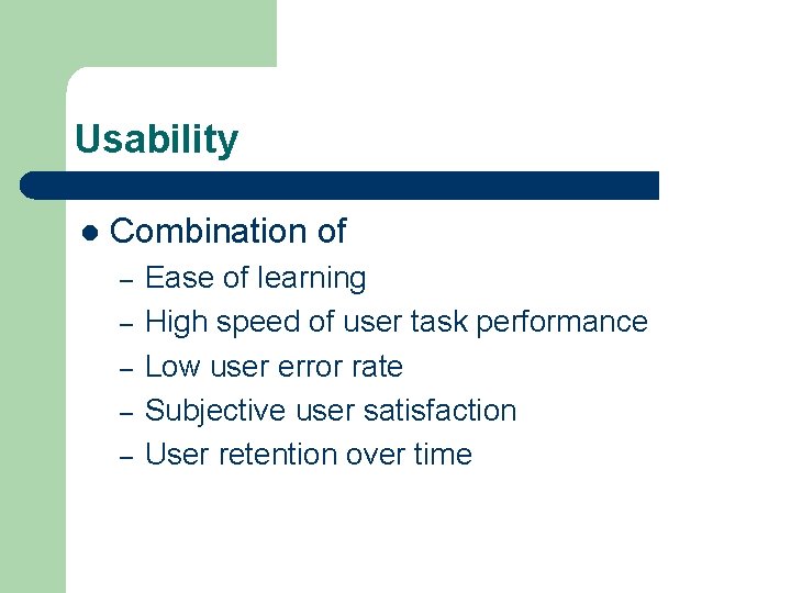 Usability l Combination of – – – Ease of learning High speed of user