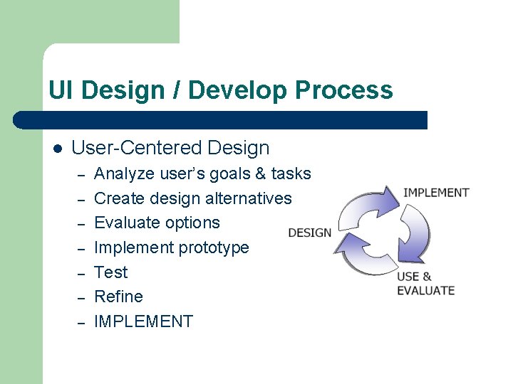 UI Design / Develop Process l User-Centered Design – – – – Analyze user’s