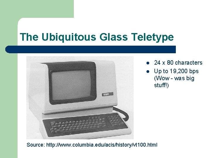 The Ubiquitous Glass Teletype l l 24 x 80 characters Up to 19, 200