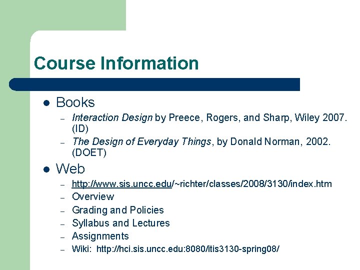 Course Information l Books – – l Interaction Design by Preece, Rogers, and Sharp,