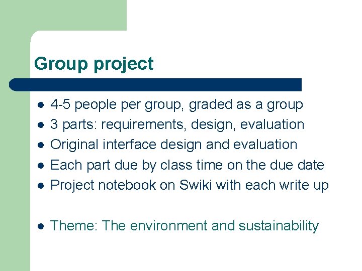 Group project l 4 -5 people per group, graded as a group 3 parts: