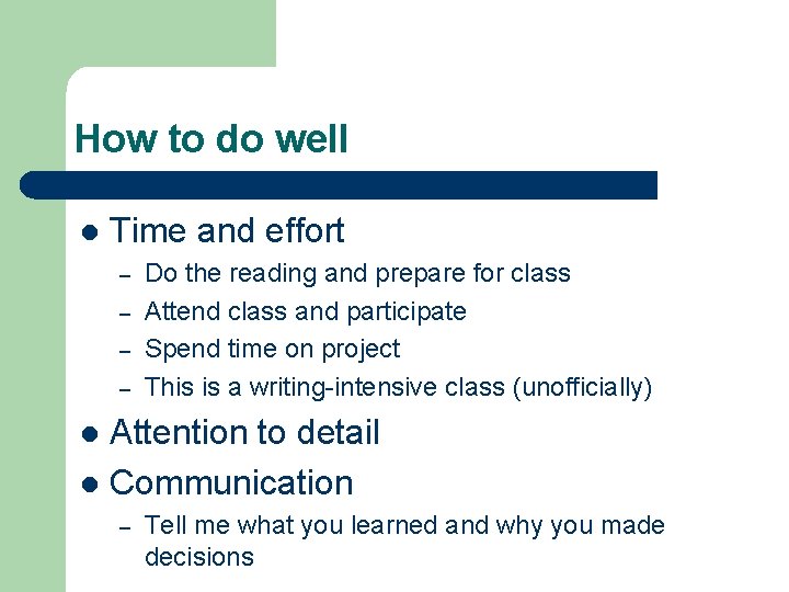 How to do well l Time and effort – – Do the reading and