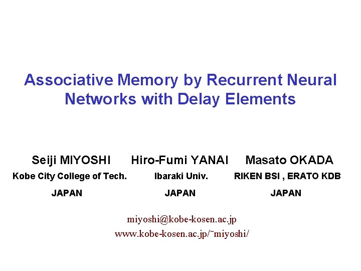 Associative Memory by Recurrent Neural Networks with Delay Elements Seiji MIYOSHI Hiro-Fumi YANAI Kobe