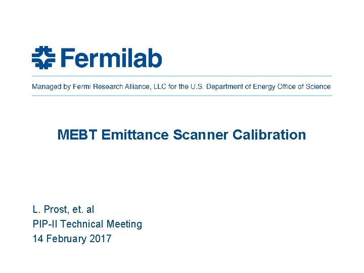 MEBT Emittance Scanner Calibration L. Prost, et. al PIP-II Technical Meeting 14 February 2017