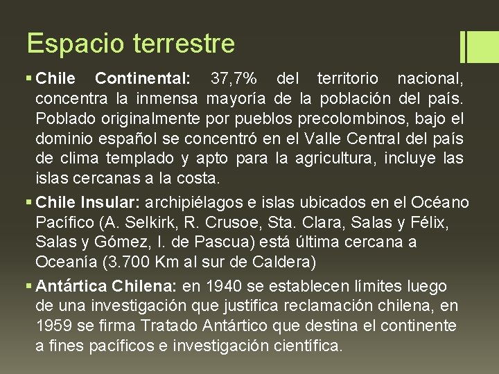 Espacio terrestre § Chile Continental: 37, 7% del territorio nacional, concentra la inmensa mayoría