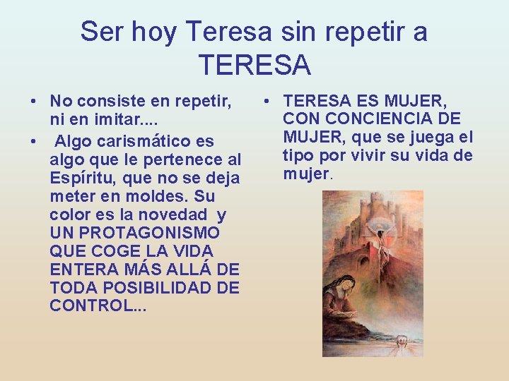 Ser hoy Teresa sin repetir a TERESA • No consiste en repetir, ni en