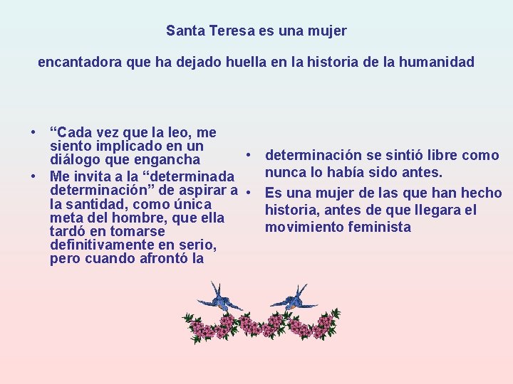 Santa Teresa es una mujer encantadora que ha dejado huella en la historia de