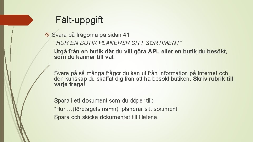 Fält-uppgift Svara på frågorna på sidan 41 ”HUR EN BUTIK PLANERSR SITT SORTIMENT” Utgå