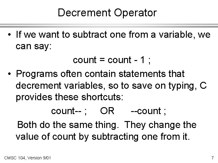 Decrement Operator • If we want to subtract one from a variable, we can