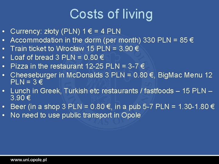 Costs of living • • • Currency: złoty (PLN) 1 € = 4 PLN