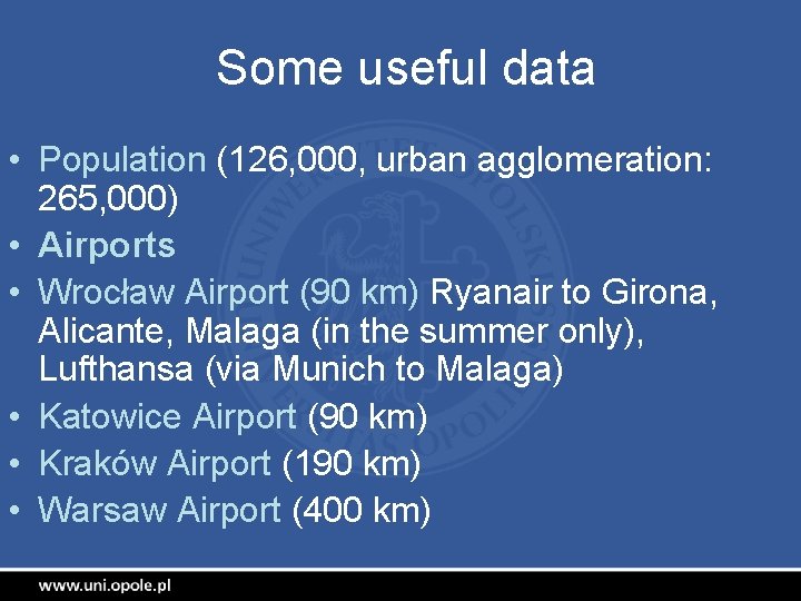 Some useful data • Population (126, 000, urban agglomeration: 265, 000) • Airports •