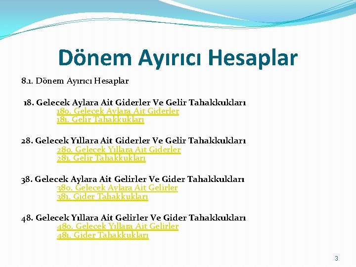 Dönem Ayırıcı Hesaplar 8. 1. Dönem Ayırıcı Hesaplar 18. Gelecek Aylara Ait Giderler Ve