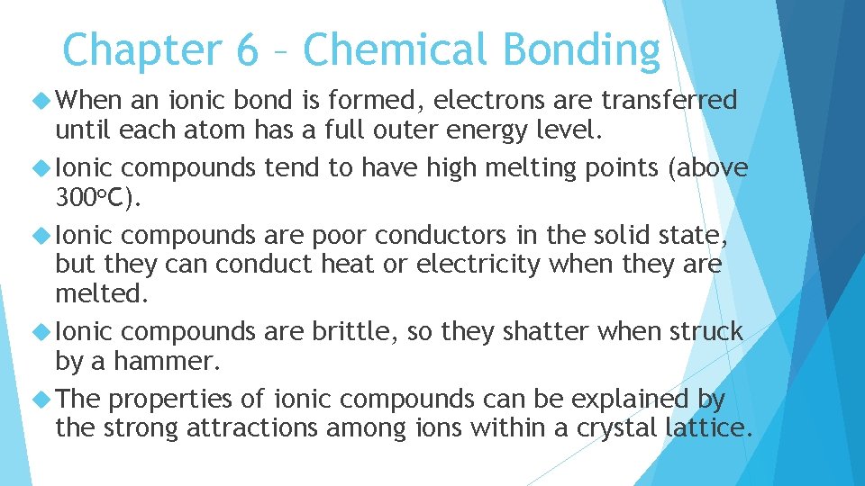 Chapter 6 – Chemical Bonding When an ionic bond is formed, electrons are transferred