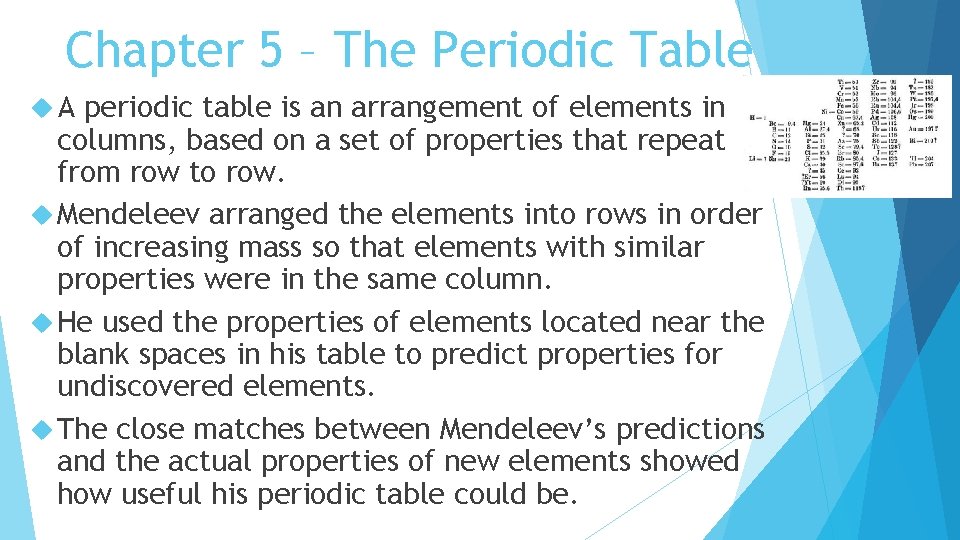 Chapter 5 – The Periodic Table A periodic table is an arrangement of elements