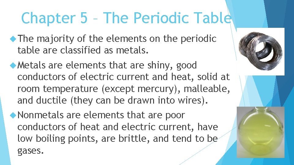 Chapter 5 – The Periodic Table The majority of the elements on the periodic