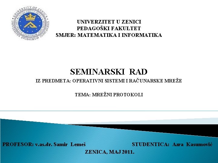UNIVERZITET U ZENICI PEDAGOŠKI FAKULTET SMJER: MATEMATIKA I INFORMATIKA SEMINARSKI RAD IZ PREDMETA: OPERATIVNI
