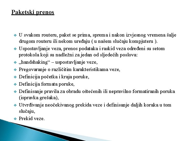 Paketski prenos v v v v v U svakom routeru, paket se prima, sprema