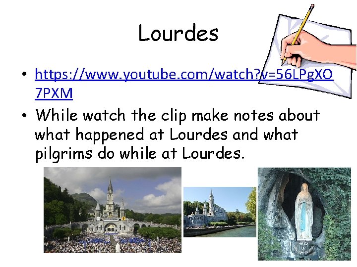 Lourdes • https: //www. youtube. com/watch? v=56 LPg. XO 7 PXM • While watch