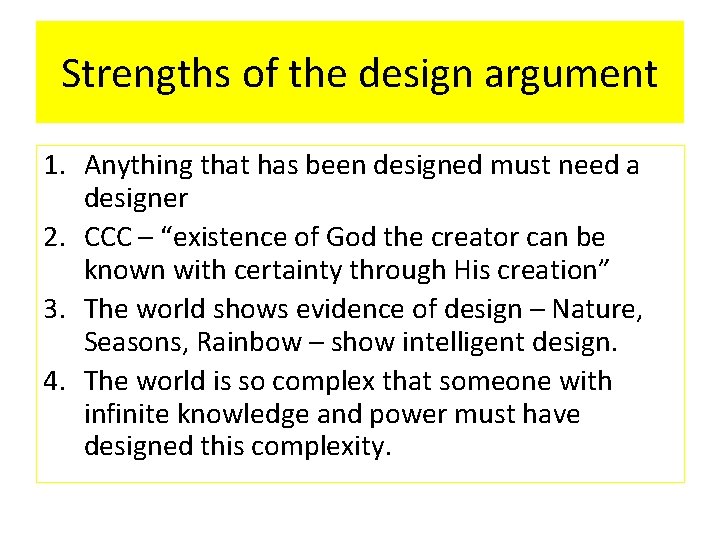 Strengths of the design argument 1. Anything that has been designed must need a