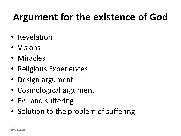 Argument for the existence of God • • Revelation Visions Miracles Religious Experiences Design