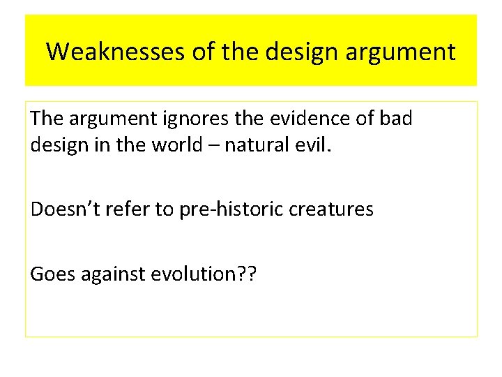 Weaknesses of the design argument The argument ignores the evidence of bad design in