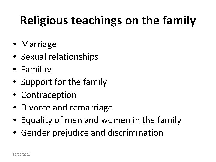 Religious teachings on the family • • Marriage Sexual relationships Families Support for the