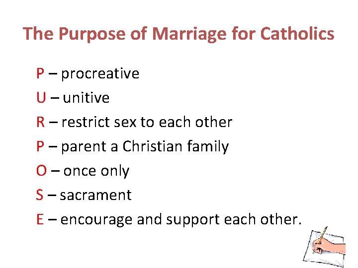 The Purpose of Marriage for Catholics P – procreative U – unitive R –