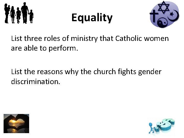 Equality List three roles of ministry that Catholic women are able to perform. List