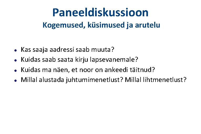 Paneeldiskussioon Kogemused, küsimused ja arutelu Kas saaja aadressi saab muuta? Kuidas saab saata kirju