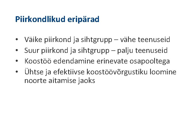 Piirkondlikud eripärad • • Väike piirkond ja sihtgrupp – vähe teenuseid Suur piirkond ja