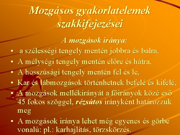 Mozgásos gyakorlatelemek szakkifejezései • • • A mozgások iránya: a szélességi tengely mentén jobbra