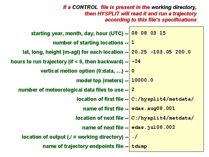If a CONTROL file is present in the working directory, then HYSPLIT will read