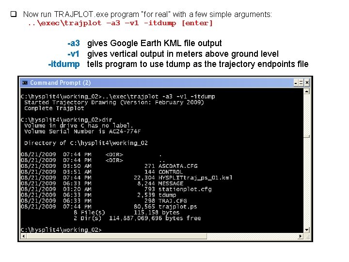 q Now run TRAJPLOT. exe program “for real” with a few simple arguments: .