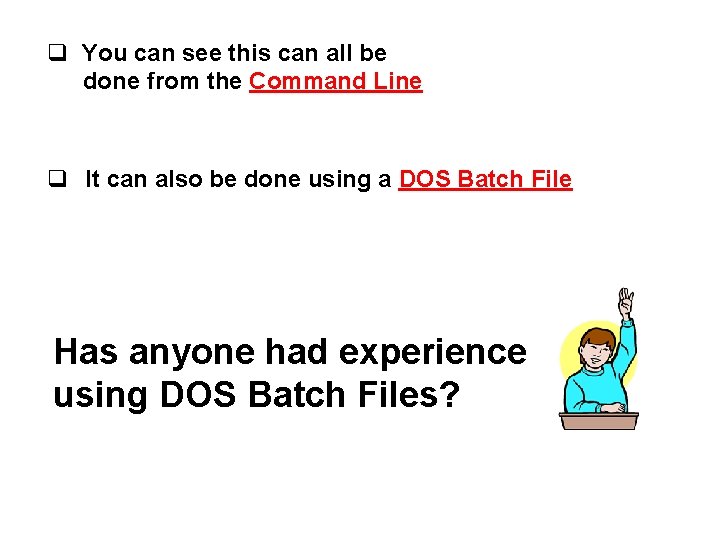q You can see this can all be done from the Command Line q