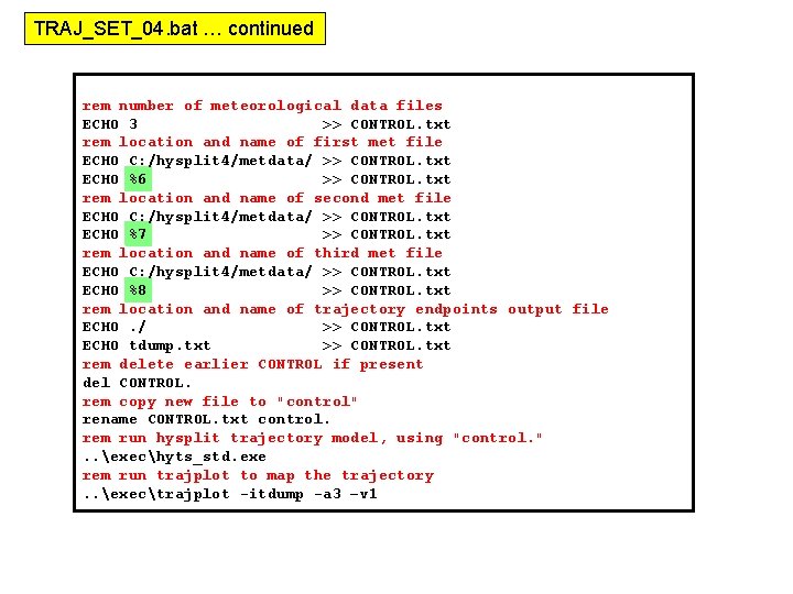 TRAJ_SET_04. bat … continued rem number of meteorological data files ECHO 3 >> CONTROL.