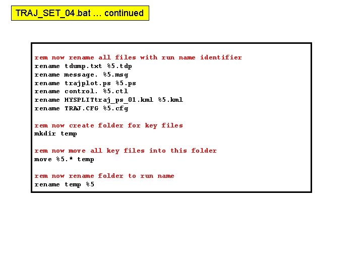 TRAJ_SET_04. bat … continued rem now rename all files with run name identifier rename