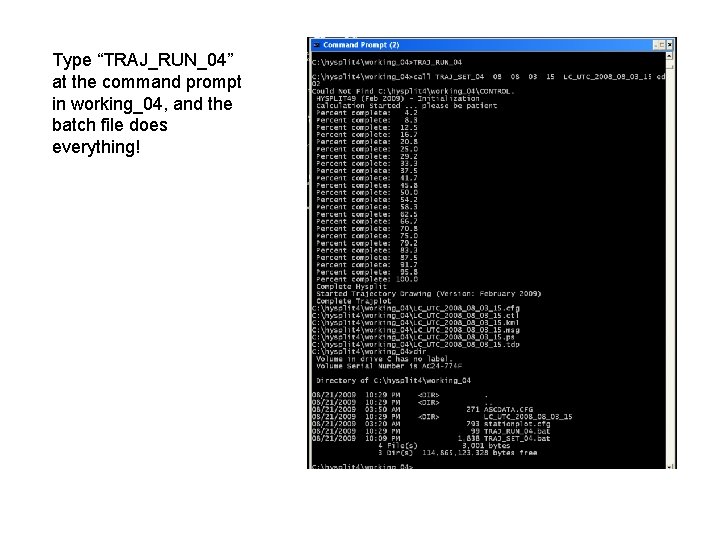Type “TRAJ_RUN_04” at the command prompt in working_04, and the batch file does everything!