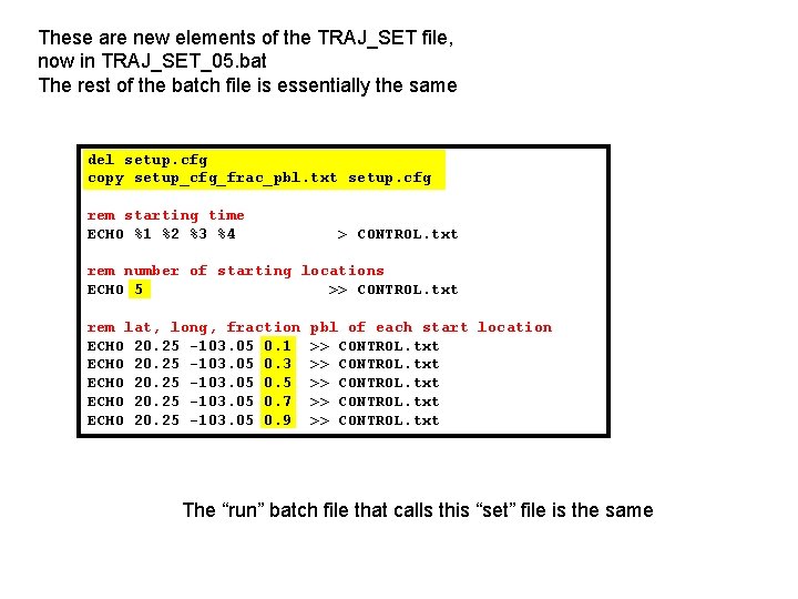 These are new elements of the TRAJ_SET file, now in TRAJ_SET_05. bat The rest