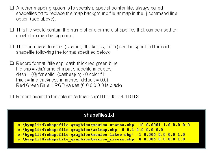 q Another mapping option is to specify a special pointer file, always called shapefiles.