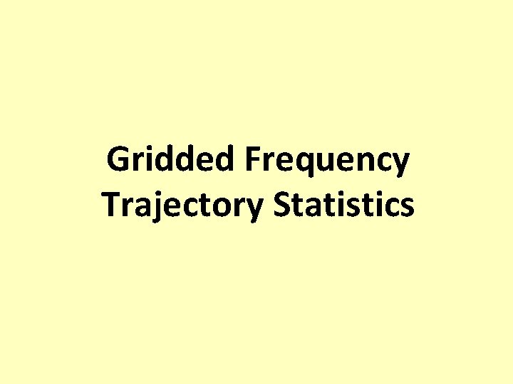 Gridded Frequency Trajectory Statistics 