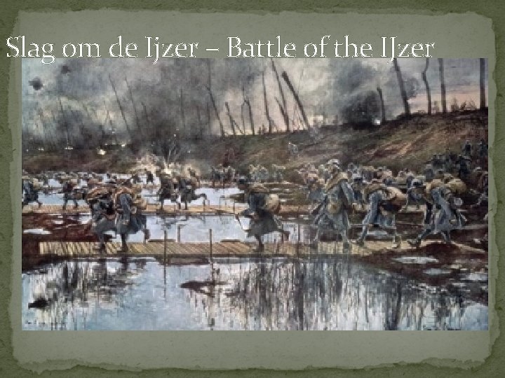 Slag om de Ijzer – Battle of the IJzer 