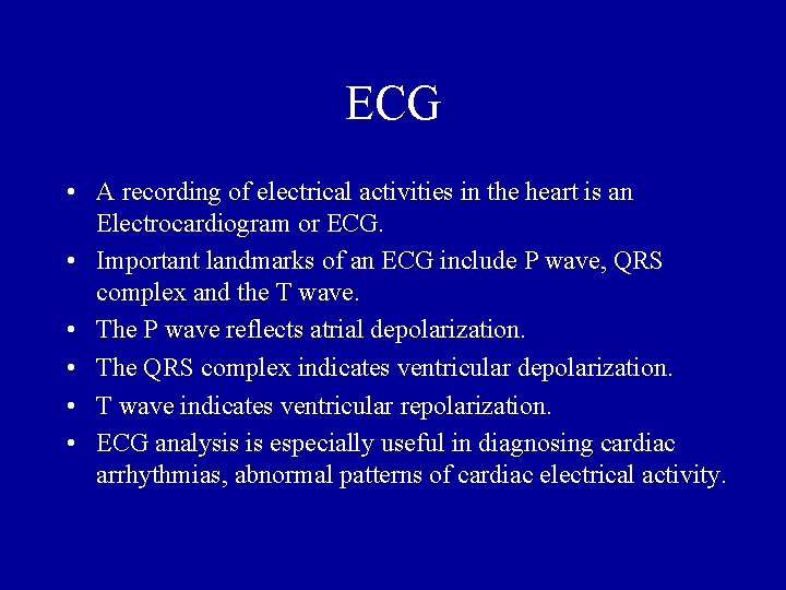 ECG • A recording of electrical activities in the heart is an Electrocardiogram or