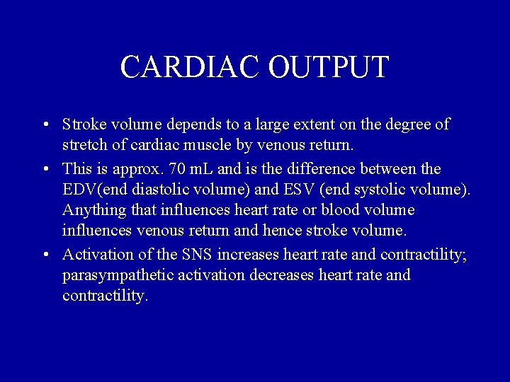 CARDIAC OUTPUT • Stroke volume depends to a large extent on the degree of