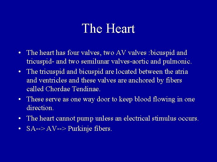 The Heart • The heart has four valves, two AV valves : bicuspid and