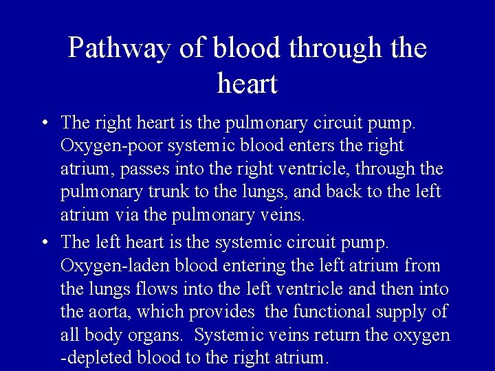 Pathway of blood through the heart • The right heart is the pulmonary circuit