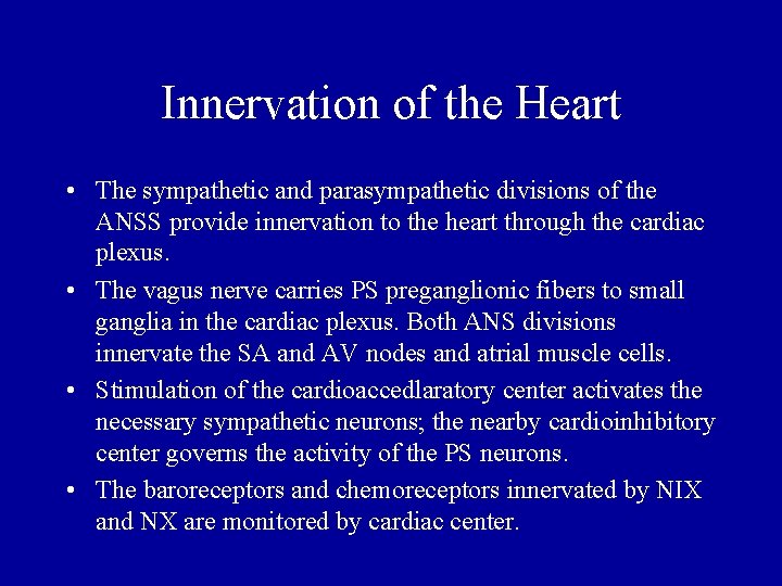 Innervation of the Heart • The sympathetic and parasympathetic divisions of the ANSS provide