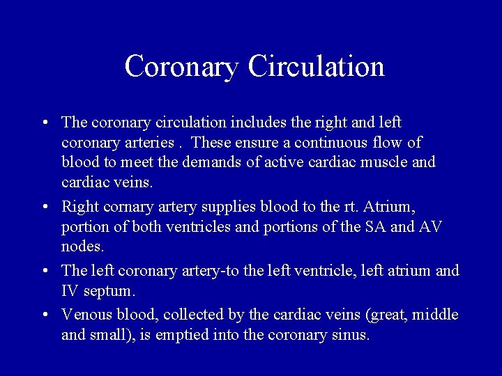 Coronary Circulation • The coronary circulation includes the right and left coronary arteries. These